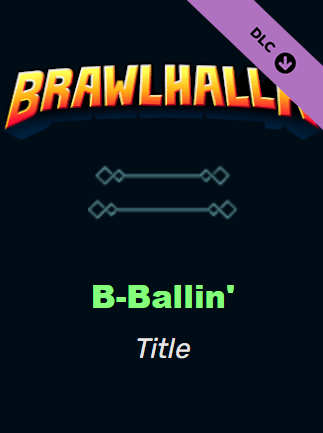 Brawlhalla B Ballin Title Brawhalla Key GLOBAL DLCS 65578 2